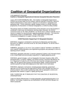 Coalition of Geospatial Organizations FOR IMMEDIATE RELEASE Coalition of Geospatial Organizations Endorses Geospatial Education Resolution June 2, 2010 (GAITHERSBURG, MD) - The Coalition of Geospatial Organizations (COGO