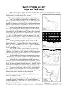 Quechee Gorge Geology Legacy of the Ice Age West of Quechee Village, Vermont, the Ottauquechee River flows eastward within a broad and shallow valley. At Dewey’s Mills, just east of Quechee Village, the river turns abr