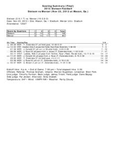 Scoring Summary (Final[removed]Stetson Football Stetson vs Mercer (Nov 23, 2013 at Macon, Ga.) Stetson (2-9,1-7) vs. Mercer (10-2,6-2) Date: Nov 23, 2013 • Site: Macon, Ga. • Stadium: Mercer Univ. Stadium Attendance: 1