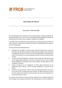 Sale of Banco de Valencia  Press release – 27 November 2012 At its meeting today and in connection with the orderly resolution of Banco de Valencia, the Governing Committee of the Fund for the Orderly Bank Restructurin