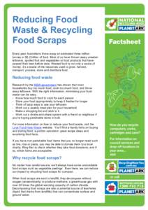 Reducing Food Waste & Recycling Food Scraps Every year Australians throw away an estimated three million tonnes or $5.2 billion of food. Most of us have thrown away uneaten leftovers, spoiled fruit and vegetables or food