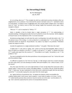 So I Am writing (I think) By Flint McGlaughlin July 16, 2014 So I am writing, about our “I.” The metaphor by which we understand ourselves stimulates either our enlightenment or our confusion. If we transcend the wes