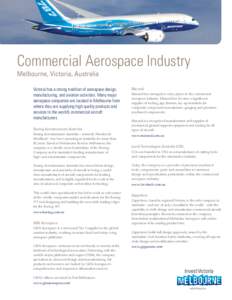 Commercial Aerospace Industry Melbourne, Victoria, Australia Victoria has a strong tradition of aerospace design, manufacturing, and aviation activities. Many major aerospace companies are located in Melbourne from