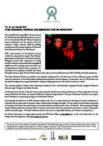 “Fur the most beautiful fabric” THE FASHION WORLD CELEBRATES FUR IN MOSCOW Thursday 29th November 2007, the International Fur Trade Federation [IFTF] toasted the success of the International Herald Tribune’s Suprem