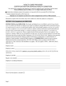 HEALTH CARE PROVIDER CERTIFICATION FOR SERIOUS HEALTH CONDITION This optional form is designed to help determine if an employee is eligible for leave under either or both the federal Family and Medical Leave Act (FMLA) a