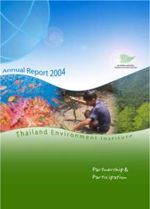 Thailand Environment Institute Annual Report 2004 Date of Issue: June 2005 Issued by Thailand Environment Institute[removed]Muang Thong Thani, Bond Street, Pakkred, Nonthaburi[removed]THAILAND