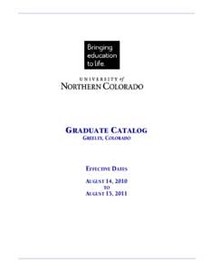 GRADUATE CATALOG GREELEY, COLORADO EFFECTIVE DATES AUGUST 14, 2010 TO