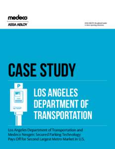 Case Study Los Angeles Department of transportation Los Angeles Department of Transportation and Medeco Nexgen: Secured Parking Technology
