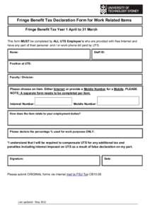 Fringe Benefit Tax Declaration Form for Work Related Items Fringe Benefit Tax Year 1 April to 31 March This form MUST be completed by ALL UTS Employee’s who are provided with free Internet and have any part of their pe