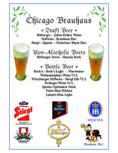 Chicago Brauhaus • Draft Beer • Bitburger – Julius Echter Weiss Hofbräu - Brauhaus Bier Stiegl – Spaten – Köstritzer Black Bier