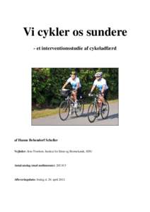 Vi cykler os sundere - et interventionsstudie af cykeladfærd af Hanne Bebendorf Scheller Vejleder: Jens Troelsen, Institut for Idræt og Biomekanik, SDU