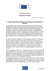 COMMISSION EUROPÉENNE  COMMUNIQUÉ DE PRESSE Bruxelles, le 20 mars 2013  «Chypre doit mieux préparer ses jeunes au marché du