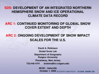 SDS: DEVELOPMENT OF AN INTEGRATED NORTHERN HEMISPHERE SNOW AND ICE OPERATIONAL CLIMATE DATA RECORD ARC 1: CONTINUED MONITORING OF GLOBAL SNOW COVER EXTENT AND DEPTH ARC 2: ONGOING DEVELOPMENT OF SNOW IMPACT