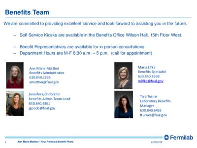 Benefits Team We are committed to providing excellent service and look forward to assisting you in the future. – Self Service Kiosks are available in the Benefits Office Wilson Hall, 15th Floor West. – Benefit Repres