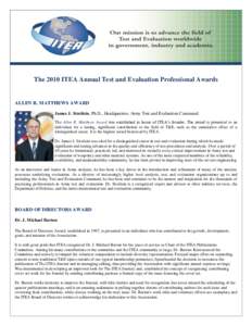 The 2010 ITEA Annual Test and Evaluation Professional Awards  ALLEN R. MATTHEWS AWARD James J. Streilein, Ph.D., Headquarters, Army Test and Evaluation Command The Allen R. Matthews Award was established in honor of ITEA