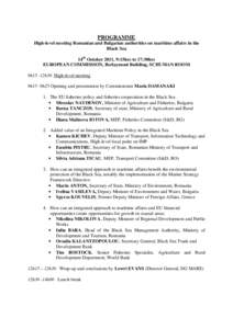 PROGRAMME High-level meeting Romanian and Bulgarian authorities on maritime affairs in the Black Sea 14th October 2011, 9:15hrs to 17:30hrs EUROPEAN COMMISSION, Berlaymont Building, SCHUMAN ROOM 9h15 -12h30 High-level me