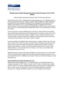 BlueMountain Capital Management Closes Debut European CLO at €410 Million Recent Analyst Appointments Support Growth of European Business NEW YORK, April 29, 2016 – BlueMountain Capital Management, LLC (“BlueMounta