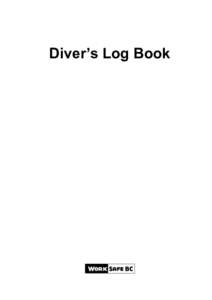 Diver’s Log Book  Diver’s Log Book Instructions 1.	This Diver’s Log Book is CSA compliant and provides a written record