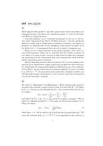 HW #8 (221B) 1) Path integrals with quadratic and lower polynomials in the exponent can be computed exactly, and this is the standard example. A book by Feynman and Hibbs is a good reference. This path integral can be co