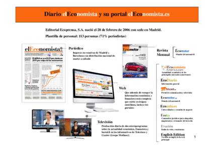 Diario elEconomista y su portal elEconomista.es Editorial Ecoprensa, S.A. nació el 28 de febrero de 2006 con sede en Madrid. Plantilla de personal: 113 personas (71% periodistas) Periódico  Revista