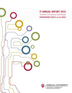 IT ANNUAL REPORT 2012 Indiana University Southeast EMPOWERING PEOPLE on the MOVE Strategic Overview