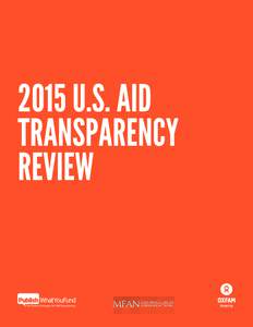 2015 U.S. AID TRANSPARENCY REVIEW Publish What You Fund is the global campaign for aid transparency. We work to make accessible, comprehensive, timely and comparable information about development flows available. The Ro