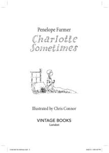Penelope Farmer  Illustrated by Chris Connor Charlotte Sometimes.indd 3