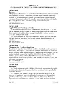 DIVISION 92 STANDARDS FOR THE SITING OF URANIUM MILLS IN OREGON[removed]Purpose The purpose of these rules is to establish standards for uranium mills and related and supporting facilities. The Council will apply th