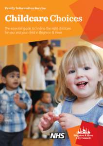 Family Information Service  Childcare Choices The essential guide to finding the right childcare for you and your child in Brighton & Hove