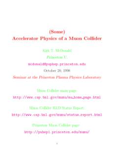 (Some) Accelerator Physics of a Muon Collider Kirk T. McDonald Princeton U.  October 20, 1998