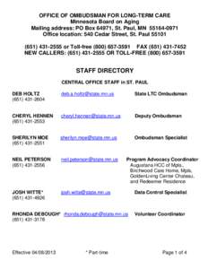 OFFICE OF OMBUDSMAN FOR LONG-TERM CARE Minnesota Board on Aging Mailing address: PO Box 64971, St. Paul, MN[removed]Office location: 540 Cedar Street, St. Paul[removed]2555 or Toll-free[removed]FAX (651