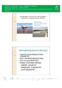 141029 – SUMMIT 2014 – Day 3 – BREAKOUT SESSIONS SESSION 2 – Morning – AQUACULTURE PRESENTER: Pham Anh Tuan, Deputy Director General, Directorate of Fisheries Vietnam  GOVERNMENT PRO-ACTIVE DEVELOPMENT