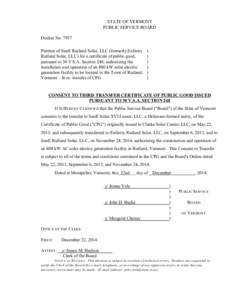 #7959 Consent To Third Transfer Certificate of Public Good Issued STATE OF VERMONT PUBLIC SERVICE BOARD Docket No[removed]Petition of SunE Rutland Solar, LLC (formerly Enfinity Rutland Solar, LLC) for a certificate of publ