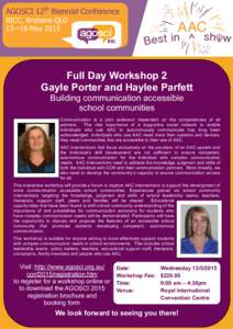 AGOSCI 12th Biennial Conference RICC, Brisbane QLD 13—16 May 2015 Full Day Workshop 2 Gayle Porter and Haylee Parfett