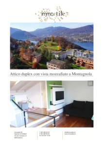 Attico duplex con vista mozzafiato a Montagnola  Proponiamo in vendita questo splendido appartamento duplex di 4.5 Locali, che gode di una vista lago e “Monte Rosa” impareggiabile a 180°, tanto sole ed una tranquil