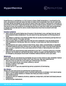 Hyperthermia  Hyperthermia, or overheating, is a risk to senior citizens. Body temperature is monitored by the brain, and excessive heat can cause the body to sweat which evaporates from the skin and cools the body. Bein