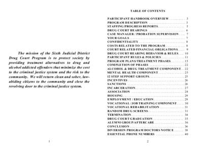 TABLE OF CONTENTS  The mission of the Sixth Judicial District Drug Court Program is to protect society by providing treatment alternatives to drug and alcohol addicted offenders that minimize the cost