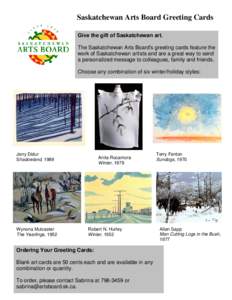 Saskatchewan Arts Board Greeting Cards Give the gift of Saskatchewan art. The Saskatchewan Arts Board’s greeting cards feature the work of Saskatchewan artists and are a great way to send a personalized message to coll