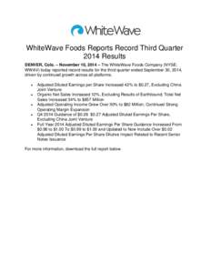 WhiteWave Foods Reports Record Third Quarter 2014 Results DENVER, Colo. – November 10, 2014 – The WhiteWave Foods Company (NYSE: WWAV) today reported record results for the third quarter ended September 30, 2014, dri