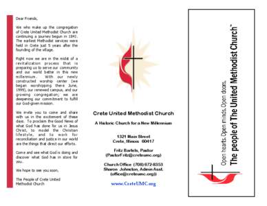 Dear Friends, We who make up the congregation of Crete United Methodist Church are continuing a journey begun in[removed]The earliest Methodist services were held in Crete just 5 years after the