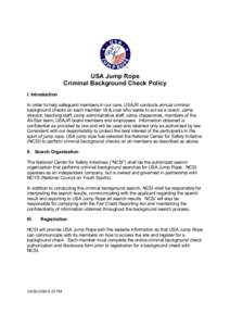 USA Jump Rope Criminal Background Check Policy I. Introduction In order to help safeguard members in our care, USAJR conducts annual criminal background checks on each member 18 & over who seeks to act as a coach, camp d