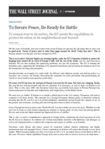 OPINION EUROPE  To Secure Peace, Be Ready for Battle To remain true to its nature, the EU needs the capabilities to protect its values in its neighborhood and beyond. Catherine Ashton