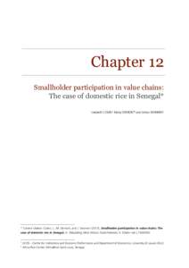 Chapter 12 Smallholder participation in value chains: The case of domestic rice in Senegal* Liesbeth COLEN1 Matty DEMONT2 and Johan SWINNEN1  * Correct citation: Colen, L., M. Demont, and J. Swinnen (2013), Smallholder p
