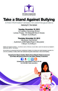 Take a Stand Against Bullying A free information session for parents/guardians featuring Dr. Tina Daniels Tuesday, November 19, 2013 A.Y.Jackson Secondary School Lecture Theater, 150 Abbeyhill Drive in Kanata