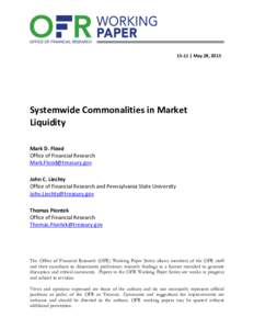 15-11 | May 28, 2015  Systemwide Commonalities in Market Liquidity Mark D. Flood Office of Financial Research