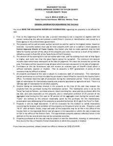 DELINQUENT TAX SALE CENTRAL APPRAISAL DISTRICT OF TAYLOR COUNTY TAYLOR COUNTY, TEXAS June 3, 2014 at 10:00 a.m. Taylor County Courthouse, 300 Oak, Abilene, Texas GENERAL INFORMATION REGARDING THE TAX SALE