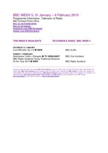 BBC WEEK 5, 31 January – 6 February 2015 Programme Information, Television & Radio BBC Scotland Press Office bbc.co.uk/mediacentre bbc.co.uk/iplayer facebook.com/BBCScotland