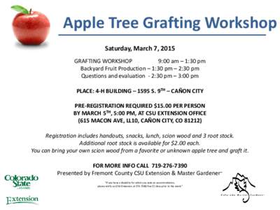 Apple Tree Grafting Workshop Saturday, March 7, 2015 GRAFTING WORKSHOP 9:00 am – 1:30 pm Backyard Fruit Production – 1:30 pm – 2:30 pm Questions and evaluation - 2:30 pm – 3:00 pm