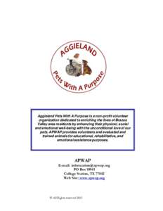Aggieland Pets With A Purpose is a non-profit volunteer organization dedicated to enriching the lives of Brazos Valley area residents by enhancing their physical, social and emotional well-being with the unconditional lo