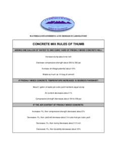 MATERIALS ENGINEERING AND RESEARCH LABORATORY  CONCRETE MIX RULES OF THUMB ADDING ONE GALLON OF WATER TO ONE CUBIC YARD OF FRESHLY MIXED CONCRETE WILL: Increase slump about one inch Decrease compressive strength about 20